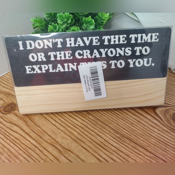 Don't Have The Time Or The Crayons, Funny Work Humor Office Sign With Wood Stand - Picture 2 of 6